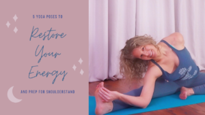 5 Yoga Poses Prep for Shoulderstand Restore Your Energy with Courtney