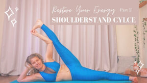 Patreon Yoga Class - Restore Your Energy Shoulderstand Cycle 2